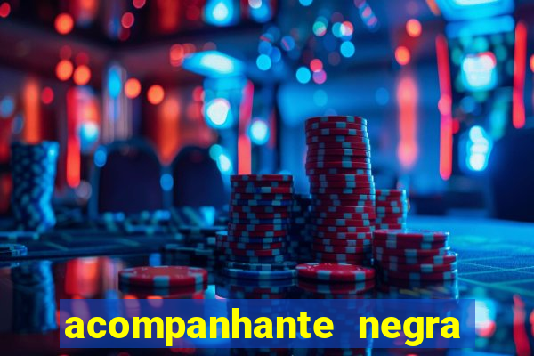 acompanhante negra sao paulo